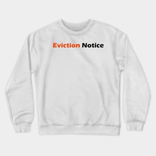 Eviction Notice Crewneck Sweatshirt